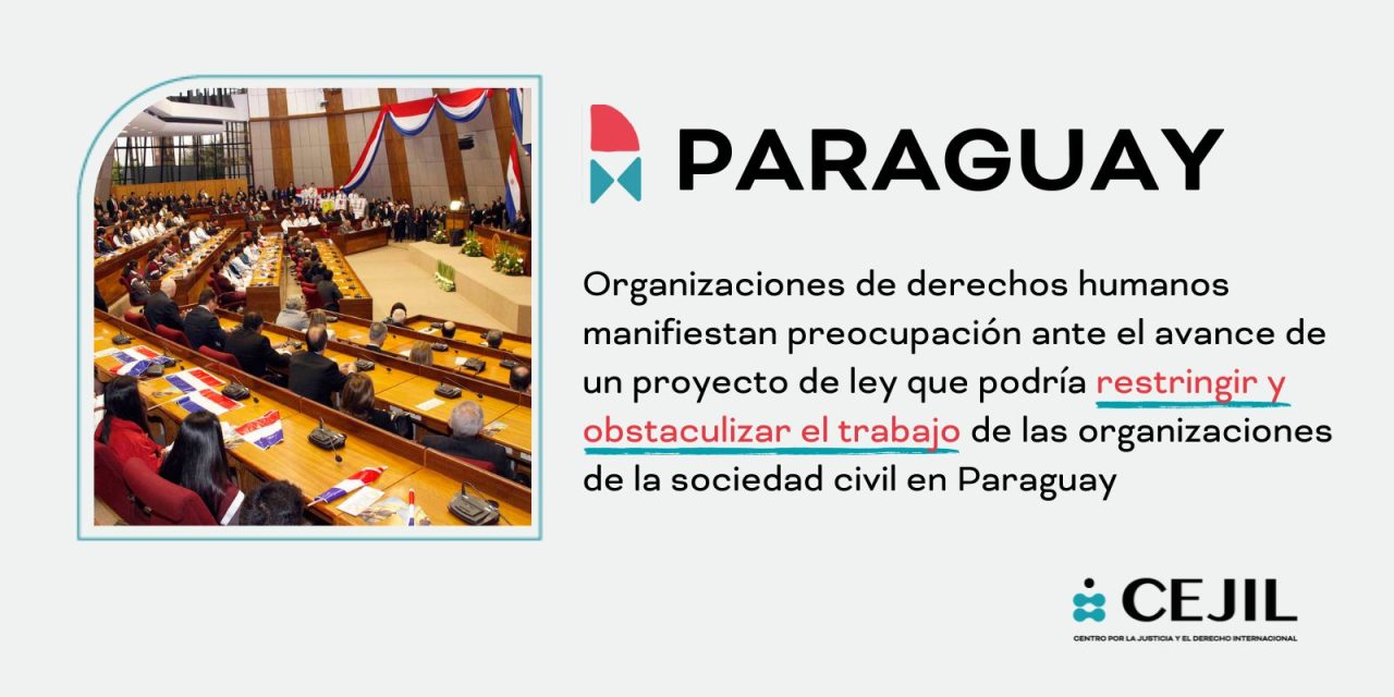 Organizaciones de derechos humanos manifiestan preocupación ante el avance de un proyecto de ley que podría restringir y obstaculizar el trabajo de las organizaciones de la sociedad civil en Paraguay