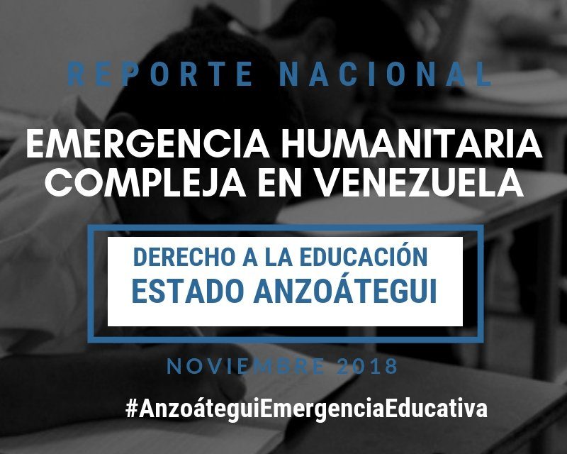 Reporte Emergencia Humanitaria Compleja en el Derecho a la Educación en el estado Anzoátegui