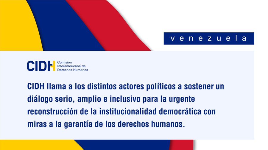 CIDH llama a un diálogo serio, amplio e inclusivo para la urgente reconstrucción de la institucionalidad democrática en Venezuela