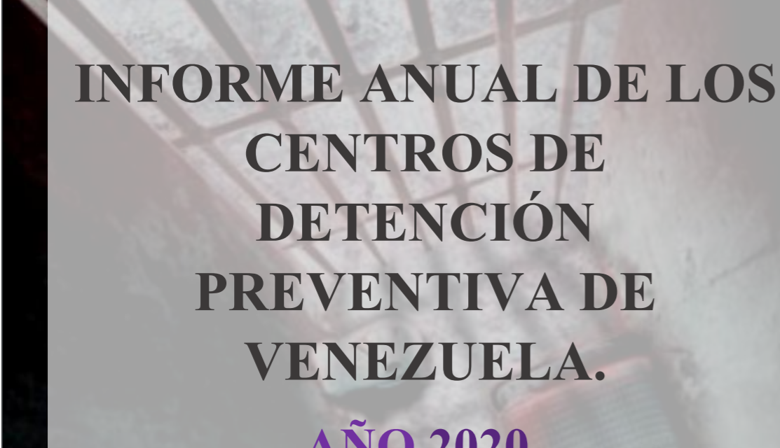 Informe Anual Una Ventana a la Libertad: “208 reclusos en calabozos policiales ubicados en 19 estados de Venezuela durante 2020”